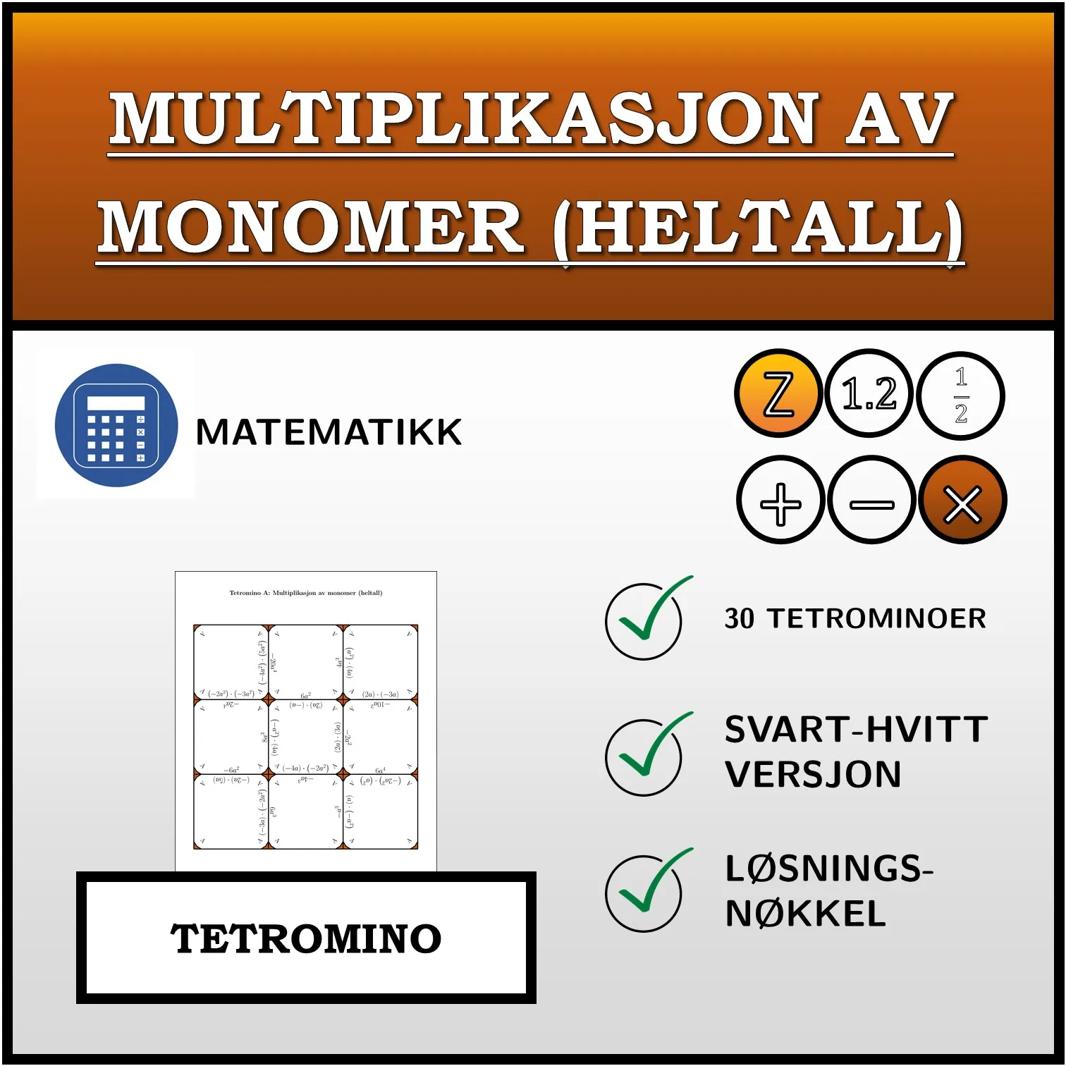 Tetromino: Multiplikasjon av monomer (heltall)