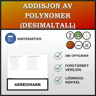 Arbeidsark: Addisjon av polynomer (desimaltall)