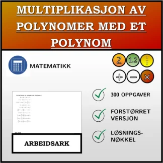 Arbeidsark: Multiplikasjon av polynomer med et polynom