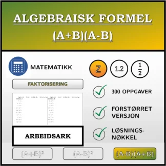 Arbeidsark: Algebraisk formel (A+B)(A-B), faktorisering (heltall)