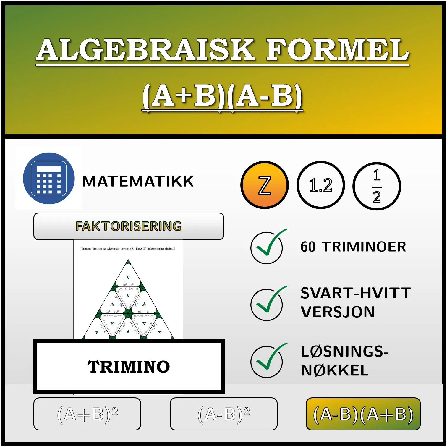 Trimino: Algebraisk formel (A+B)(A-B), faktorisering (heltall)
