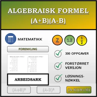 Arbeidsark: Algebraisk formel (A+B)(A-B), forenkling