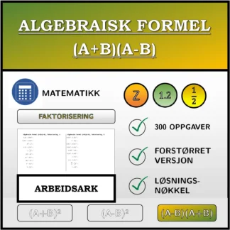 Arbeidsark: Algebraisk formel (A+B)(A-B), faktorisering