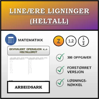 Arbeidsark: Lineære ligninger (heltall), ekvivalent omforming (multiplikasjon, divisjon), heltallig rot
